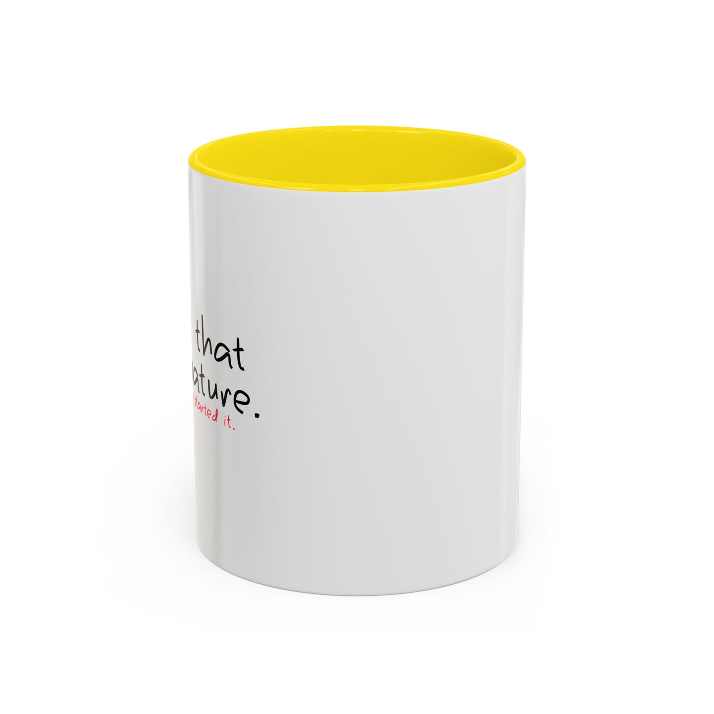 YOU STARTED IT Accent BiColor Funny Sarcastic Mug