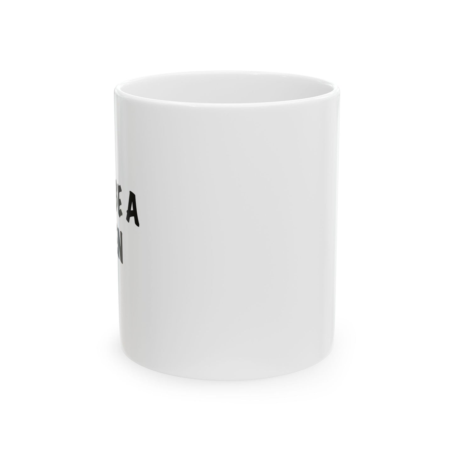 DON'T BE A KAREN Funny Sarcastic White Mug