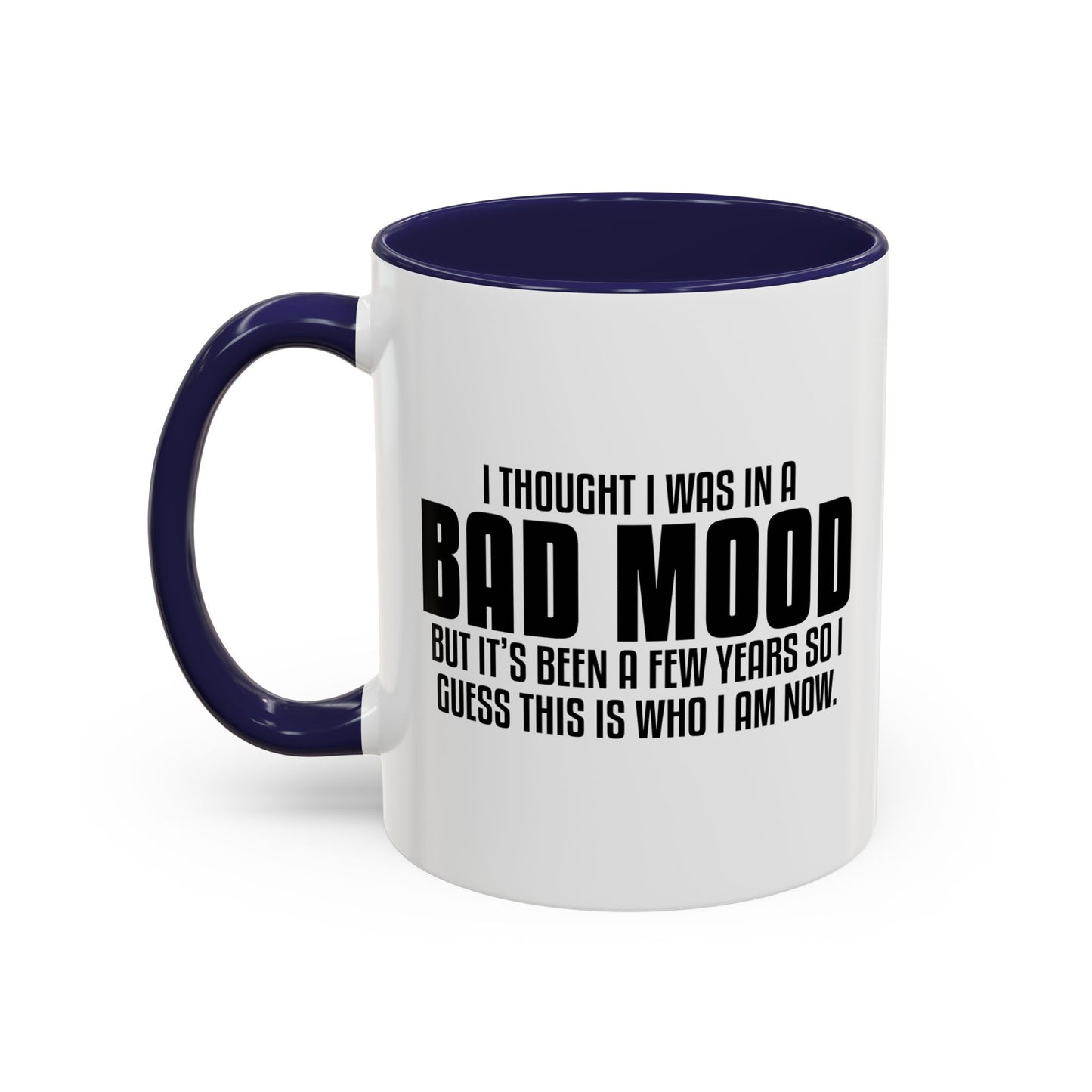 I THOUGHT I WAS IN A BAD MOOD Accent BiColor Funny Sarcastic Mug