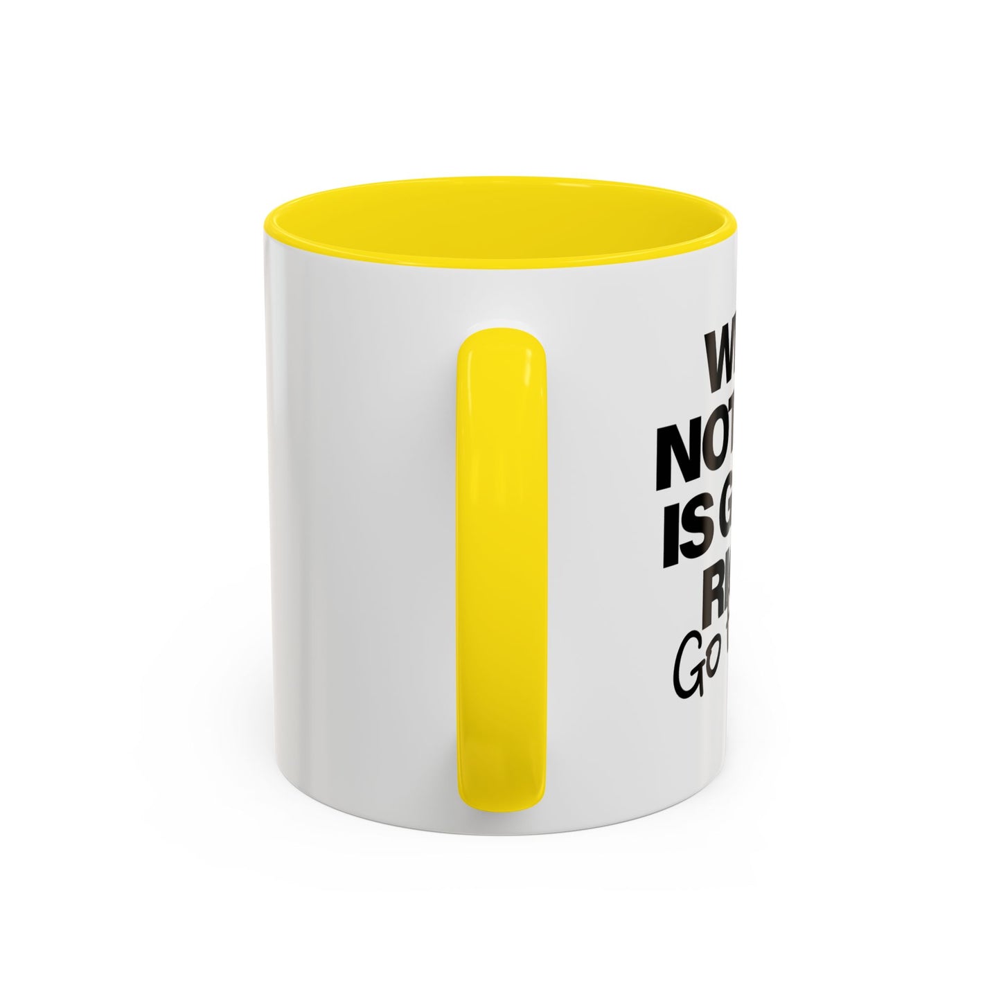 WHEN NOTHING IS GOING RIGHT GO FISHING Accent BiColor Funny Sarcastic Mug