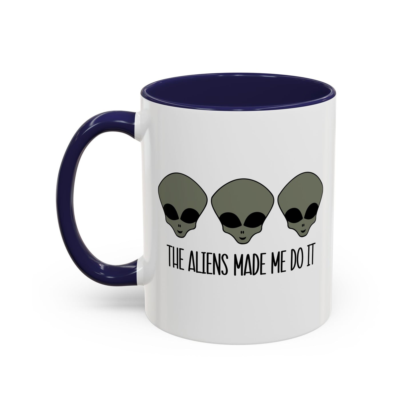 THE ALIENS MADE ME DO IT Accent BiColor Funny Sarcastic Mug