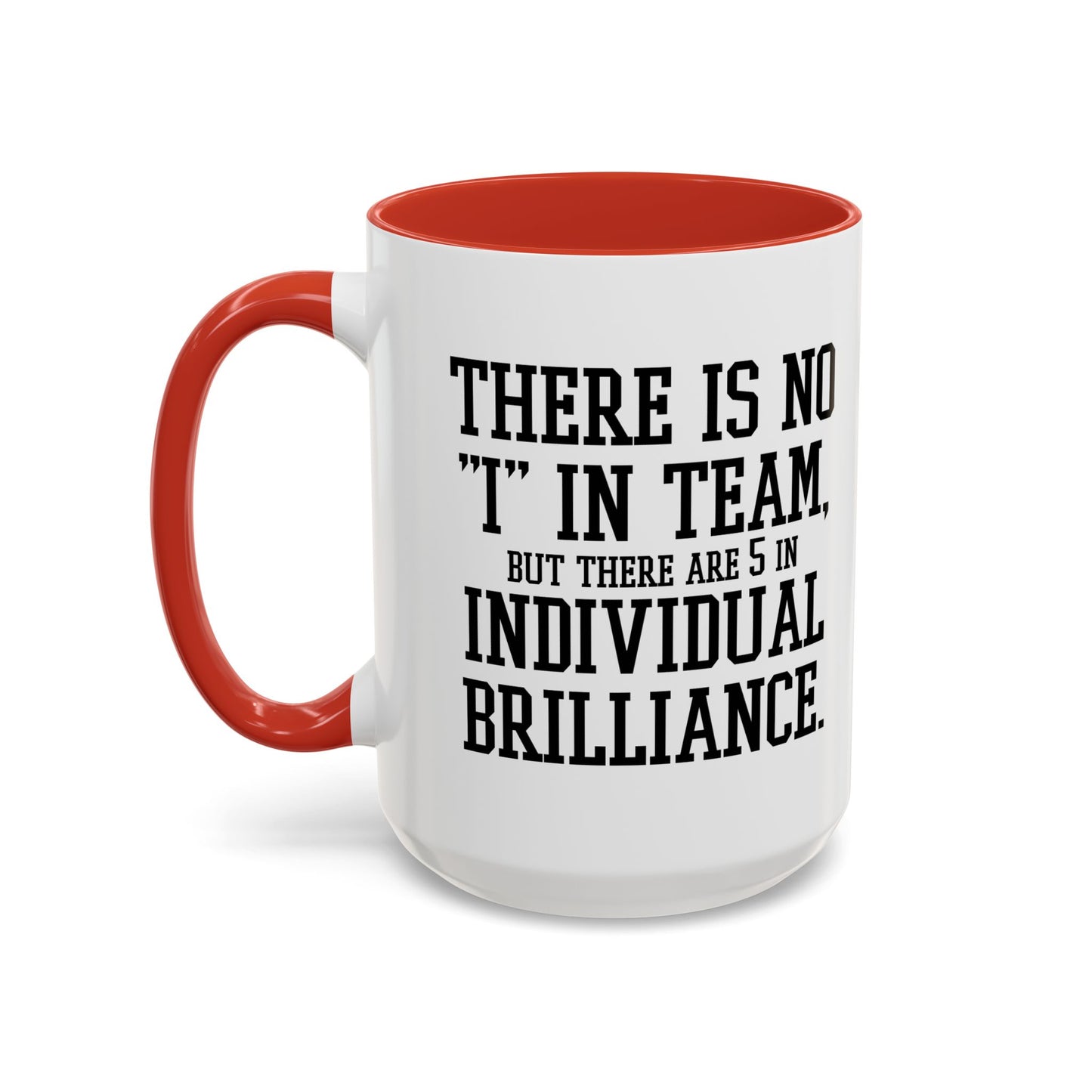 THERE IS NO I IN TEAM Accent BiColor Funny Sarcastic Mug