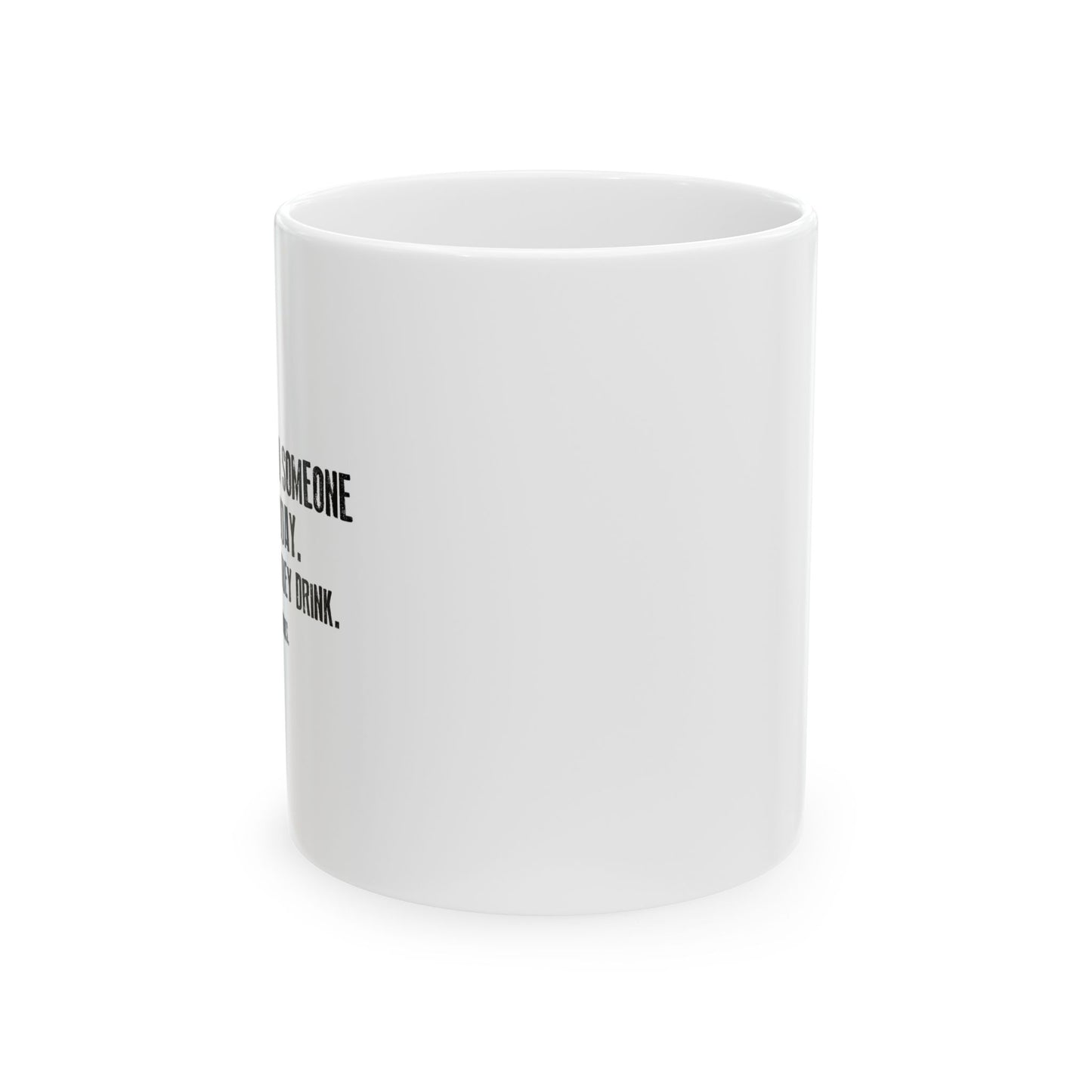 BE THE REASON FUNNY SARCASTIC White Mug