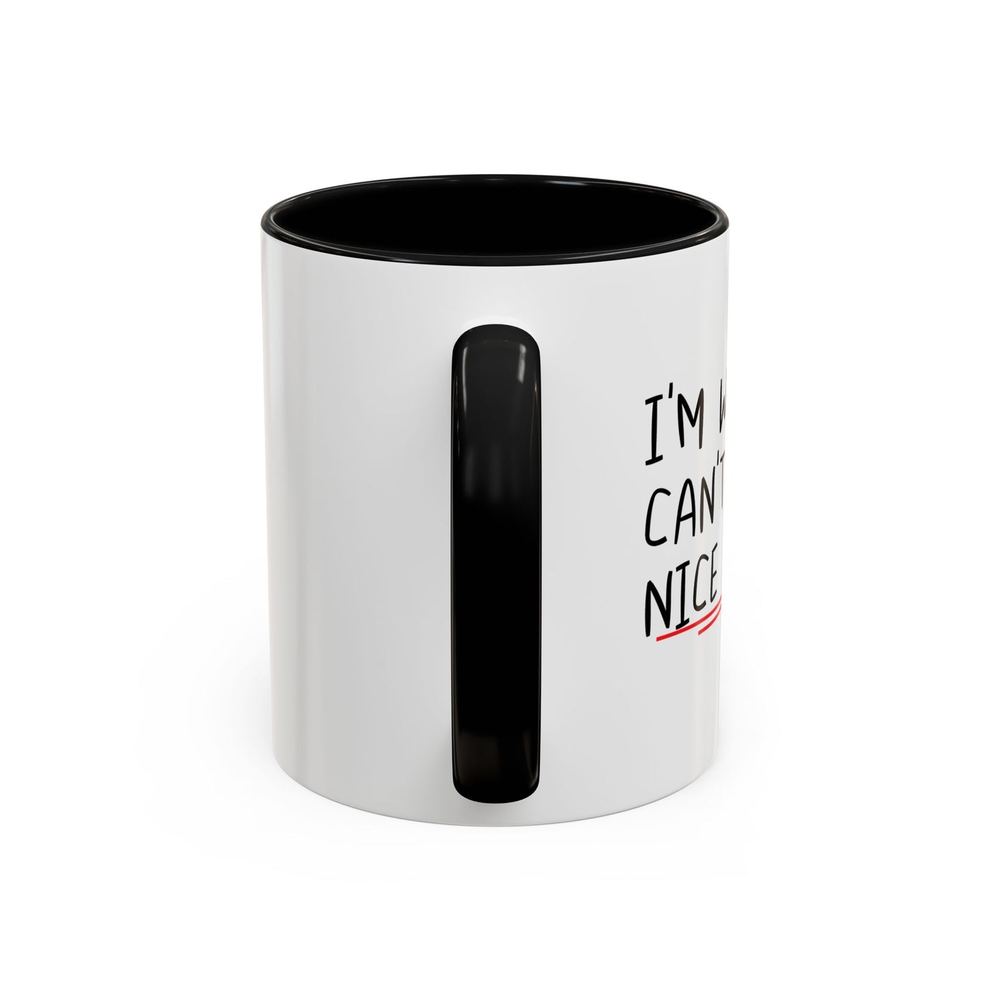 I'M WHY WE CAN'T HAVE NICE THINGS Accent BiColor Funny Sarcastic Mug