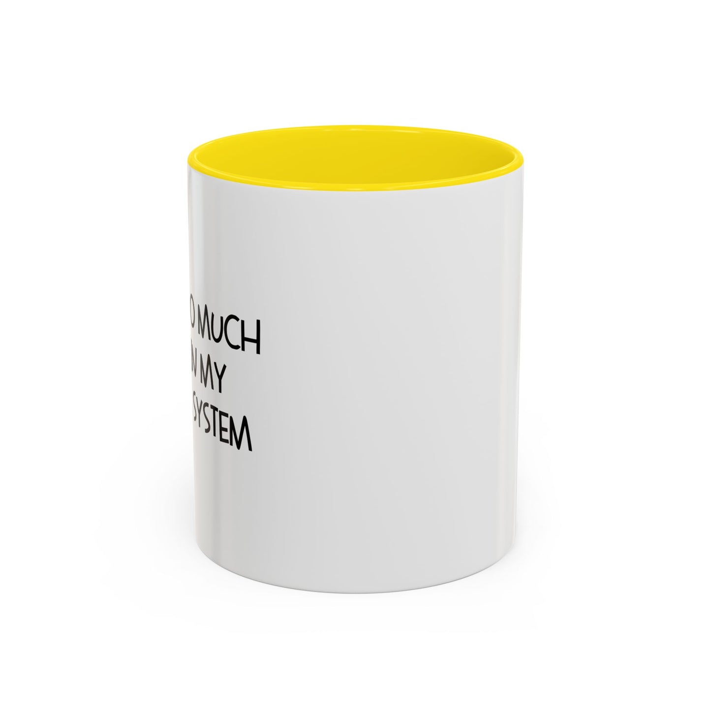 THERE'S TOO MUCH BLOOD IN MY ALCOHOL SYSTEM Accent BiColor Funny Sarcastic Mug