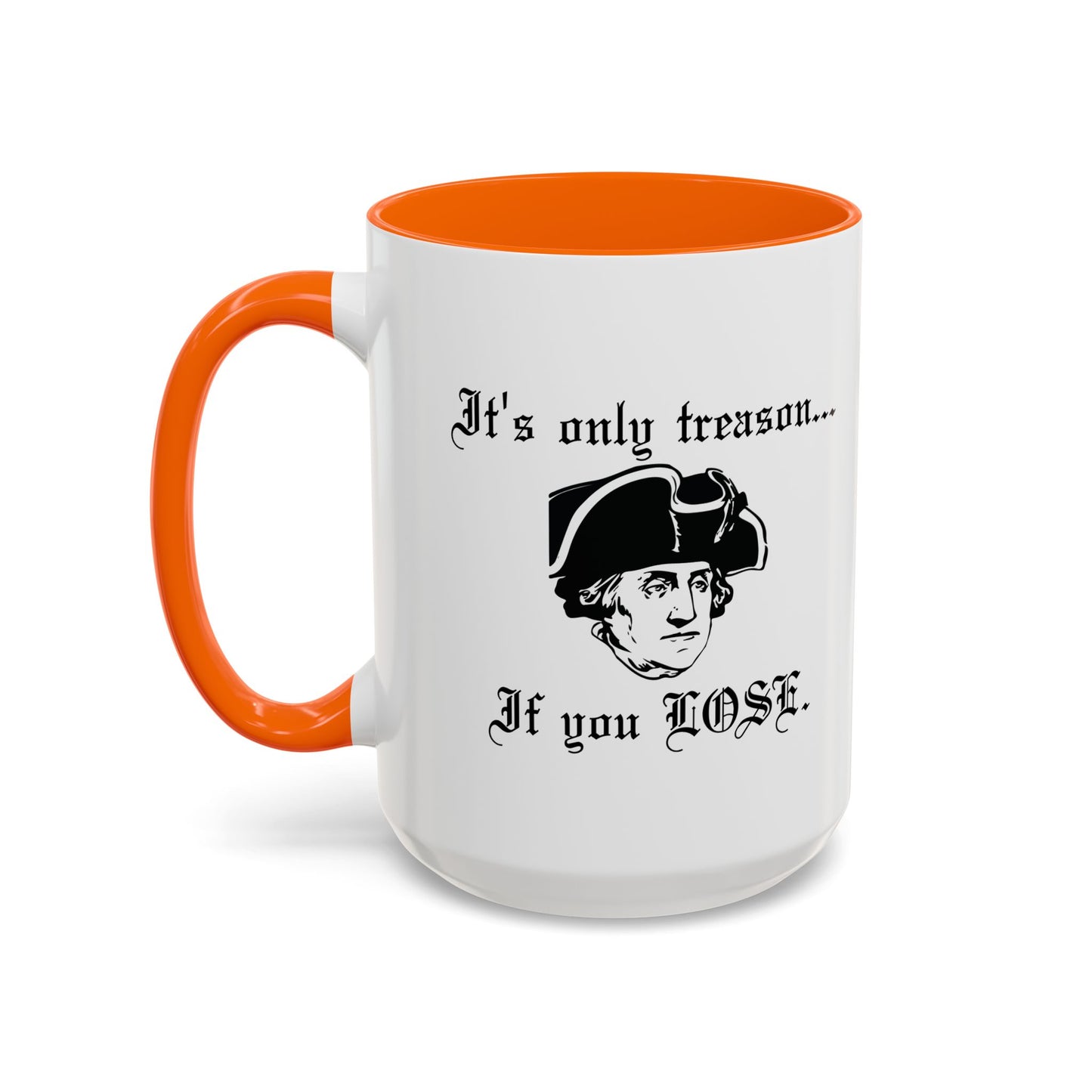 ITS ONLY TREASON IF YOU LOSE Accent BiColor Funny Sarcastic Mug