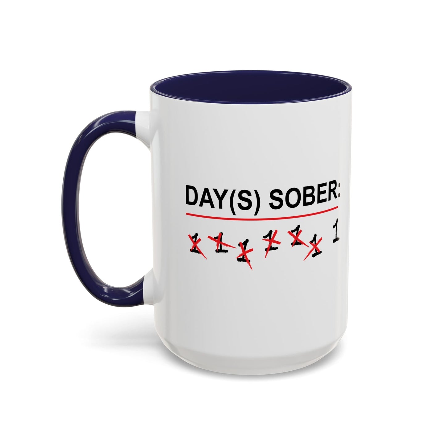 DAY(S) SOBER Accent BiColor Funny Sarcastic Mug