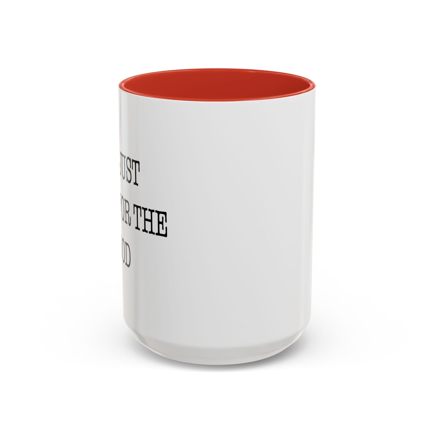 I'M JUST HERE FOR THE FOOD Accent BiColor Funny Sarcastic Mug