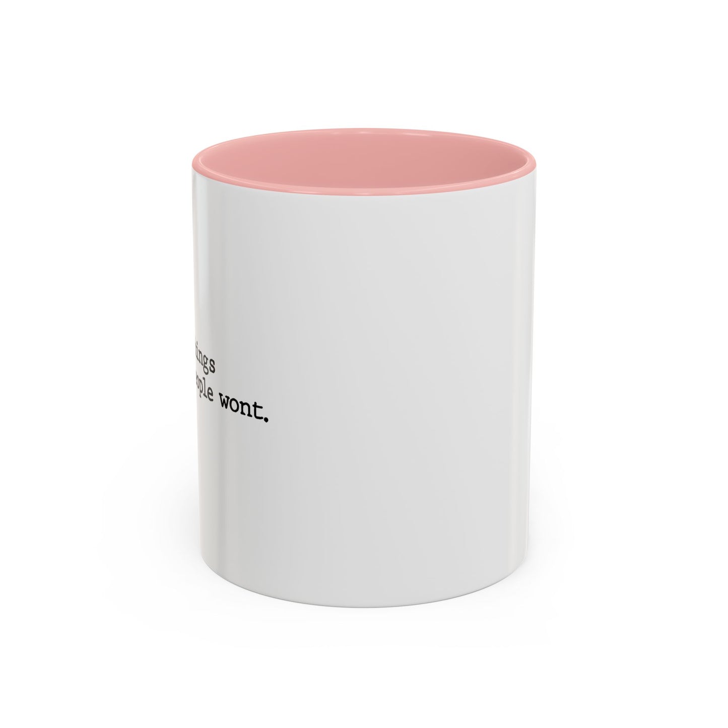 I SAY THINGS THAT OTHER PEOPLE WONT Accent BiColor Funny Sarcastic Mug