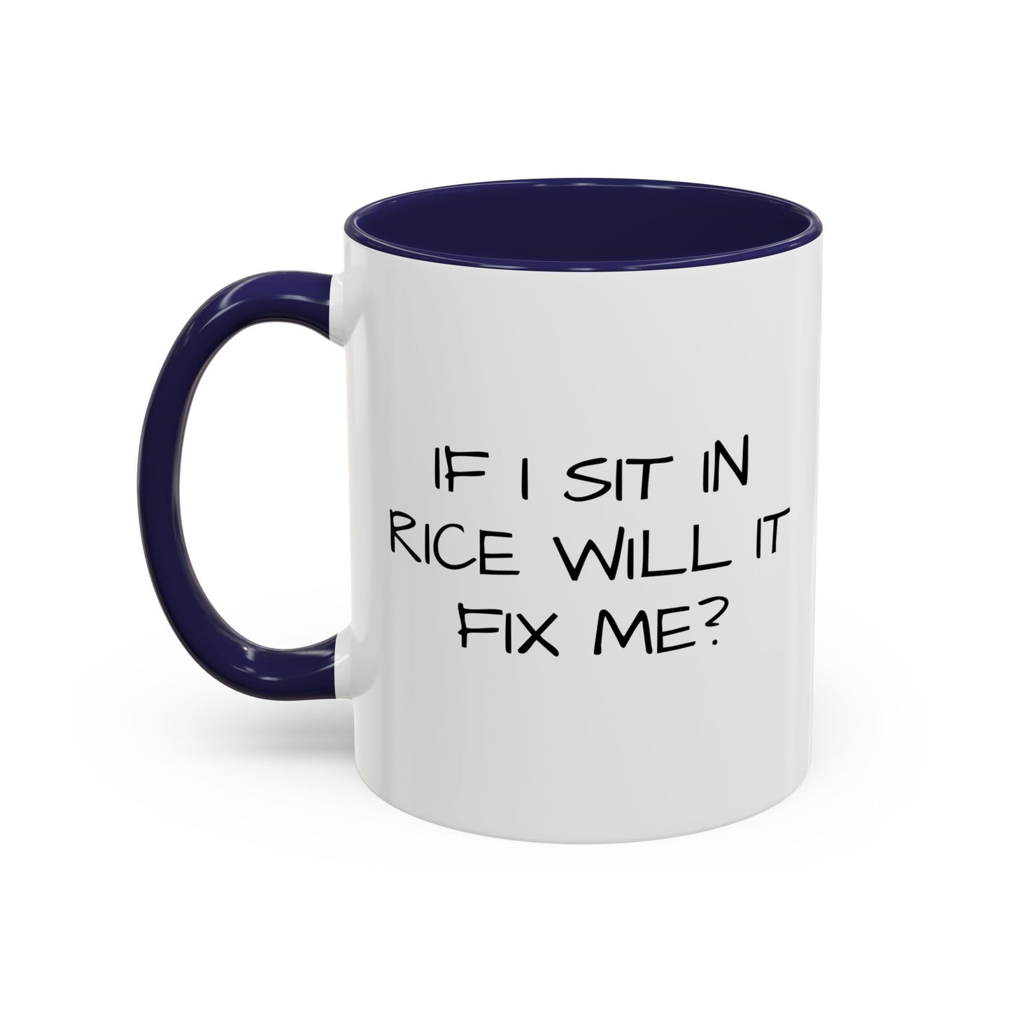 IF I SIT IN RICE Accent BiColor Funny Sarcastic Mug