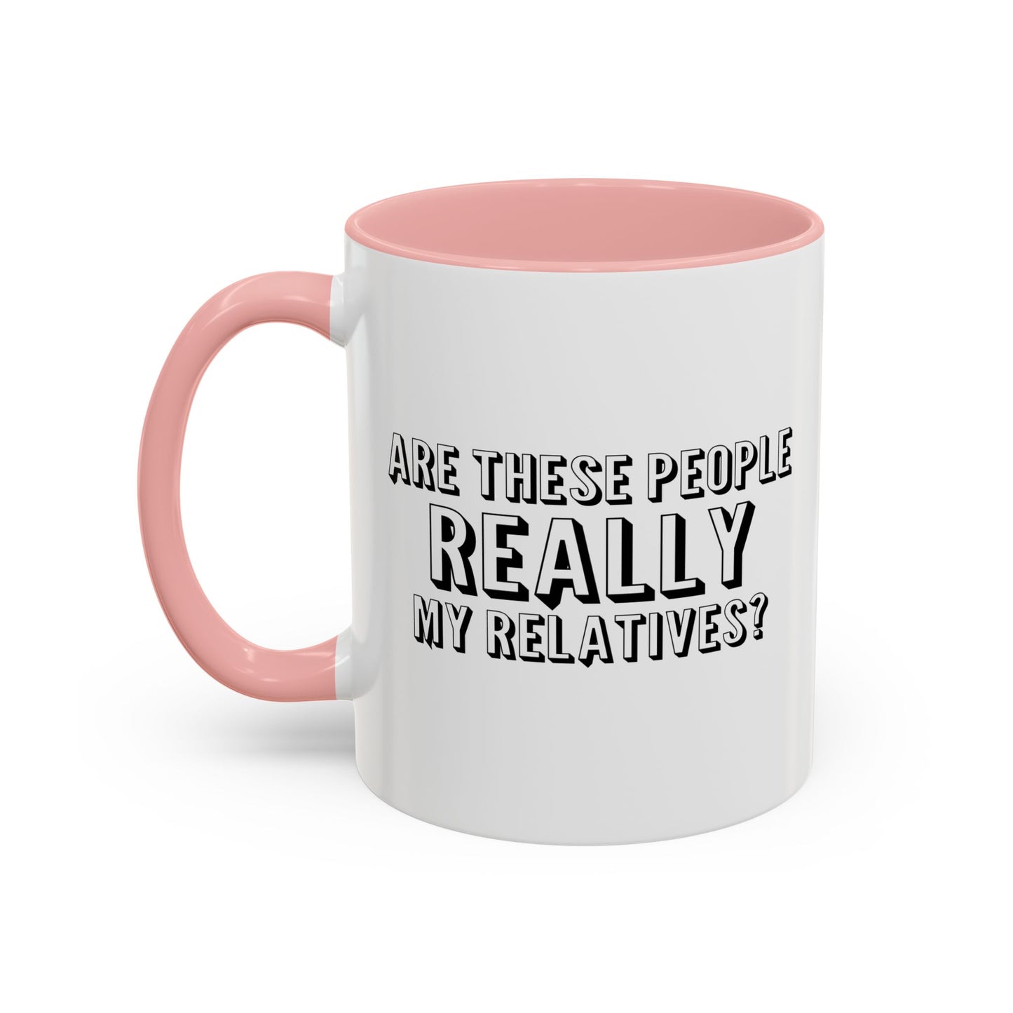 ARE THESE PEOPLE REALLY MY RELATIVES? Accent BiColor Funny Sarcastic Mug