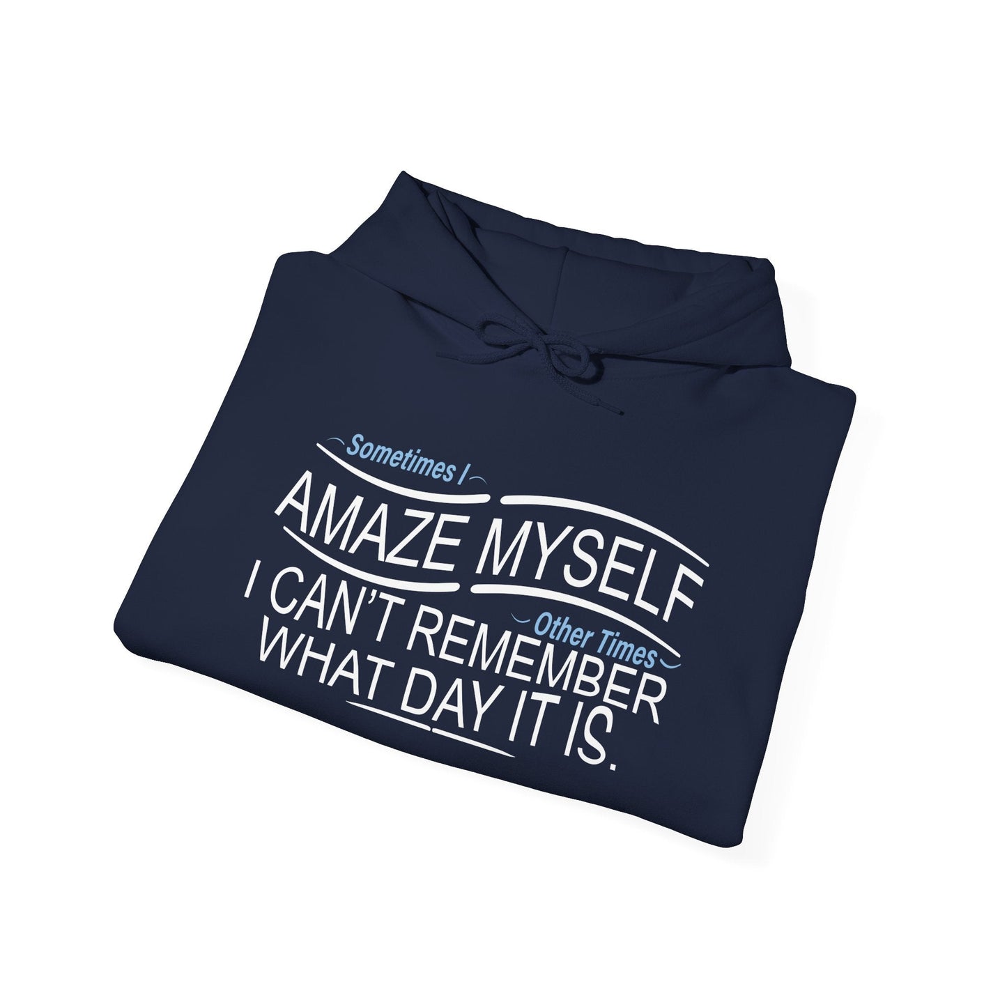 SOMETIMES I AMAZE MYSELF - Premium Unisex Funny Sarcastic Black Hoodie Sweatshirt