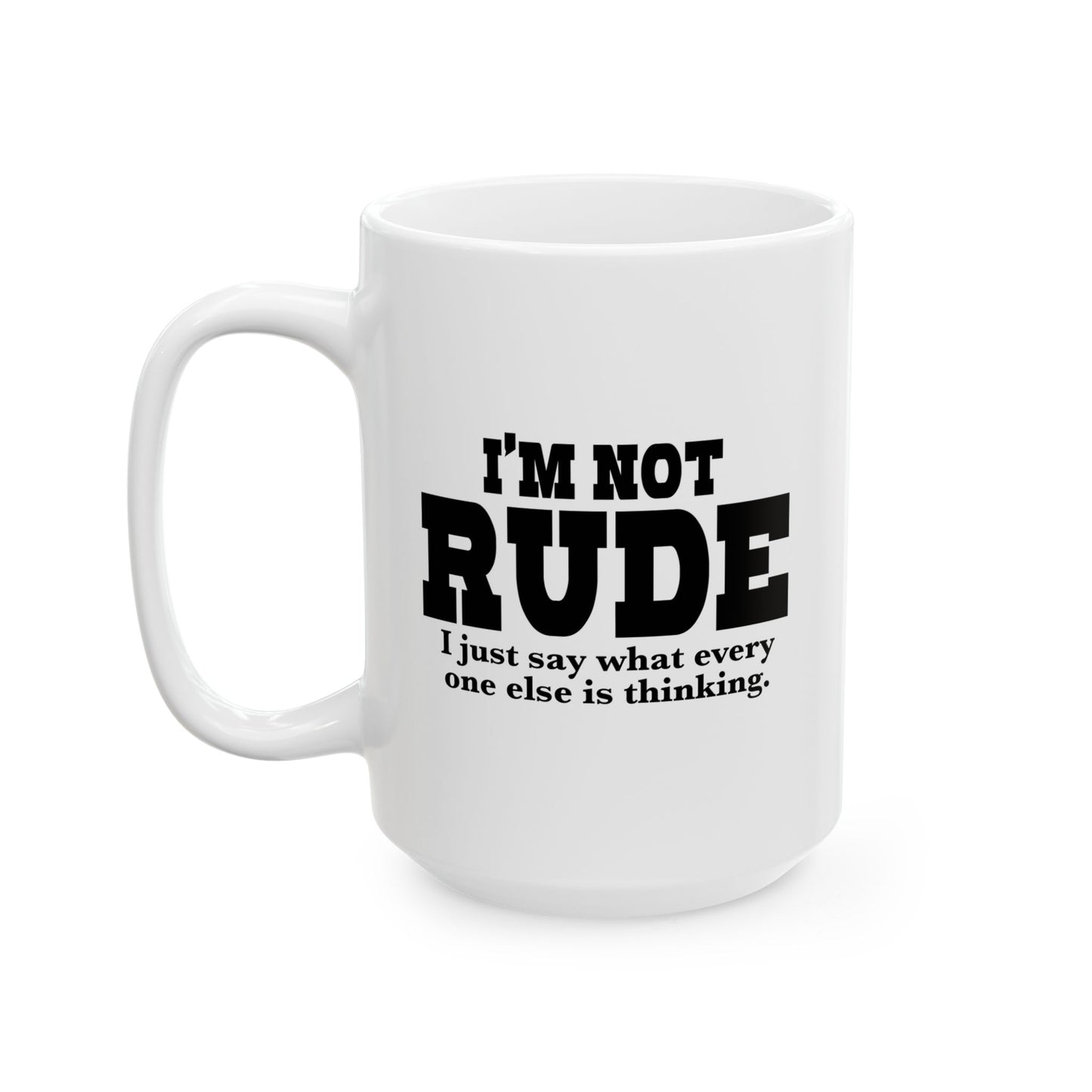 I'M NOT RUDE FUNNY SARCASTIC WHITE MUG