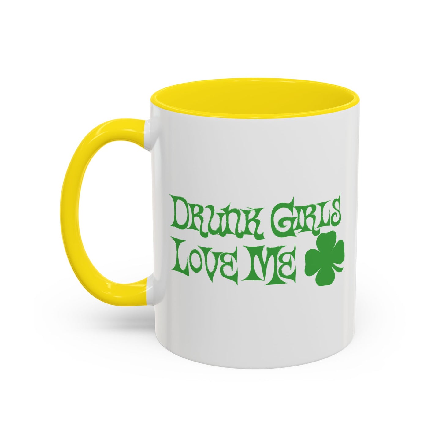 DRUNK GIRLS LOVE ME Accent BiColor Funny Sarcastic Mug