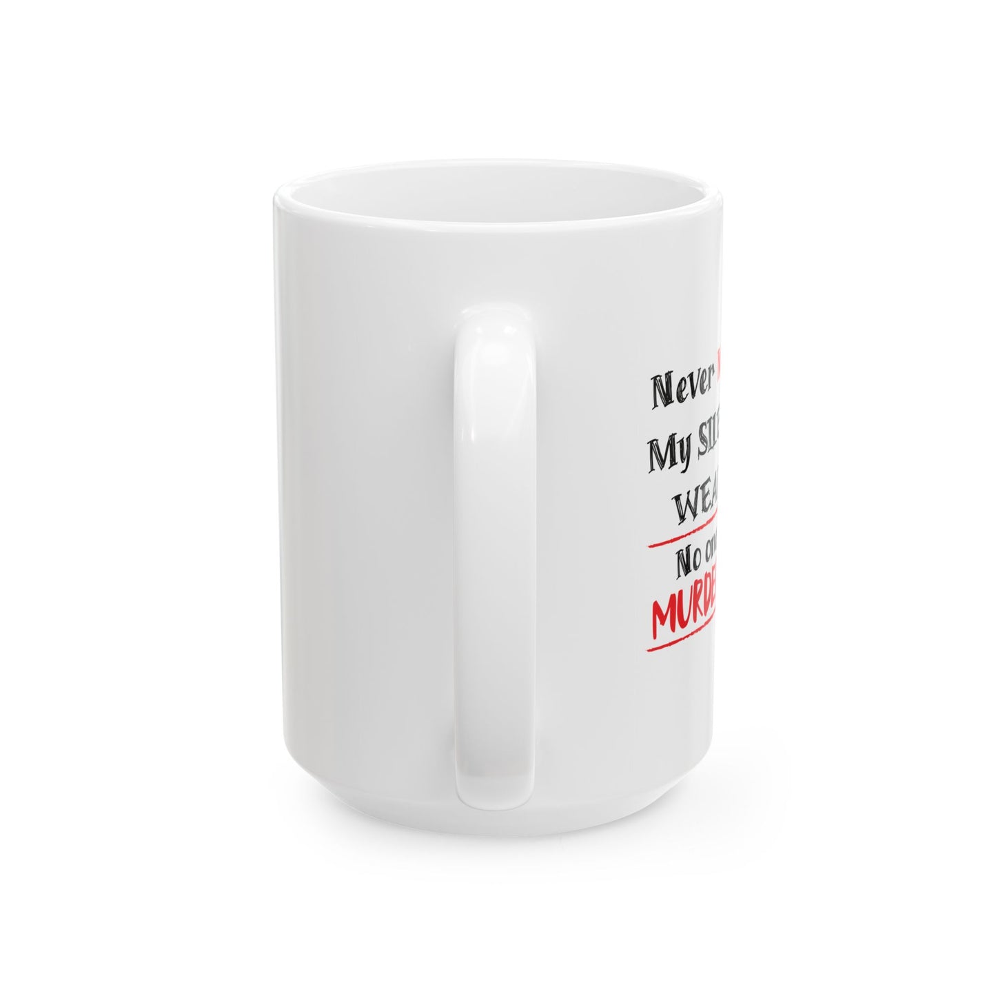 NEVER MISTAKE MY SILENCE FOR WEAKNESS Funny Sarcastic Mug