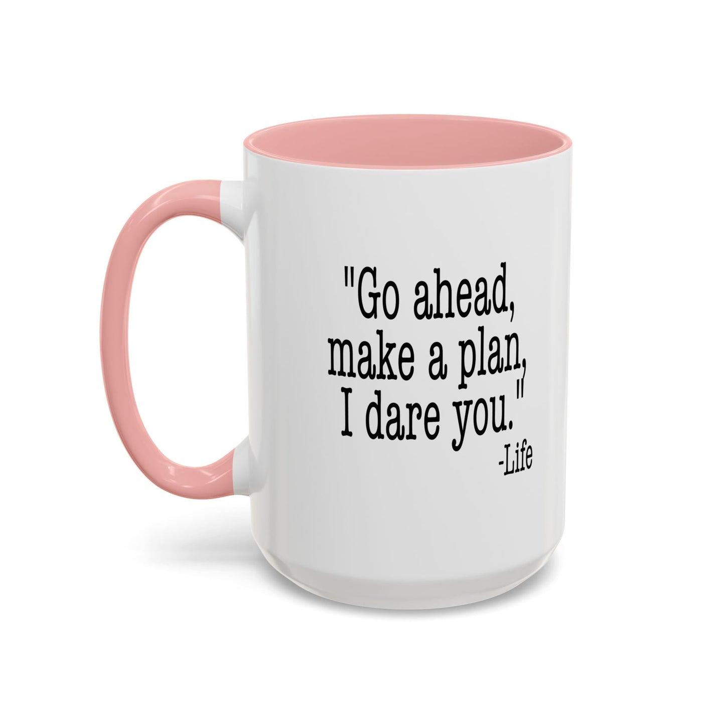 GO AHEAD MAKE A PLAN, I DARE YOU Accent BiColor Funny Sarcastic Mug