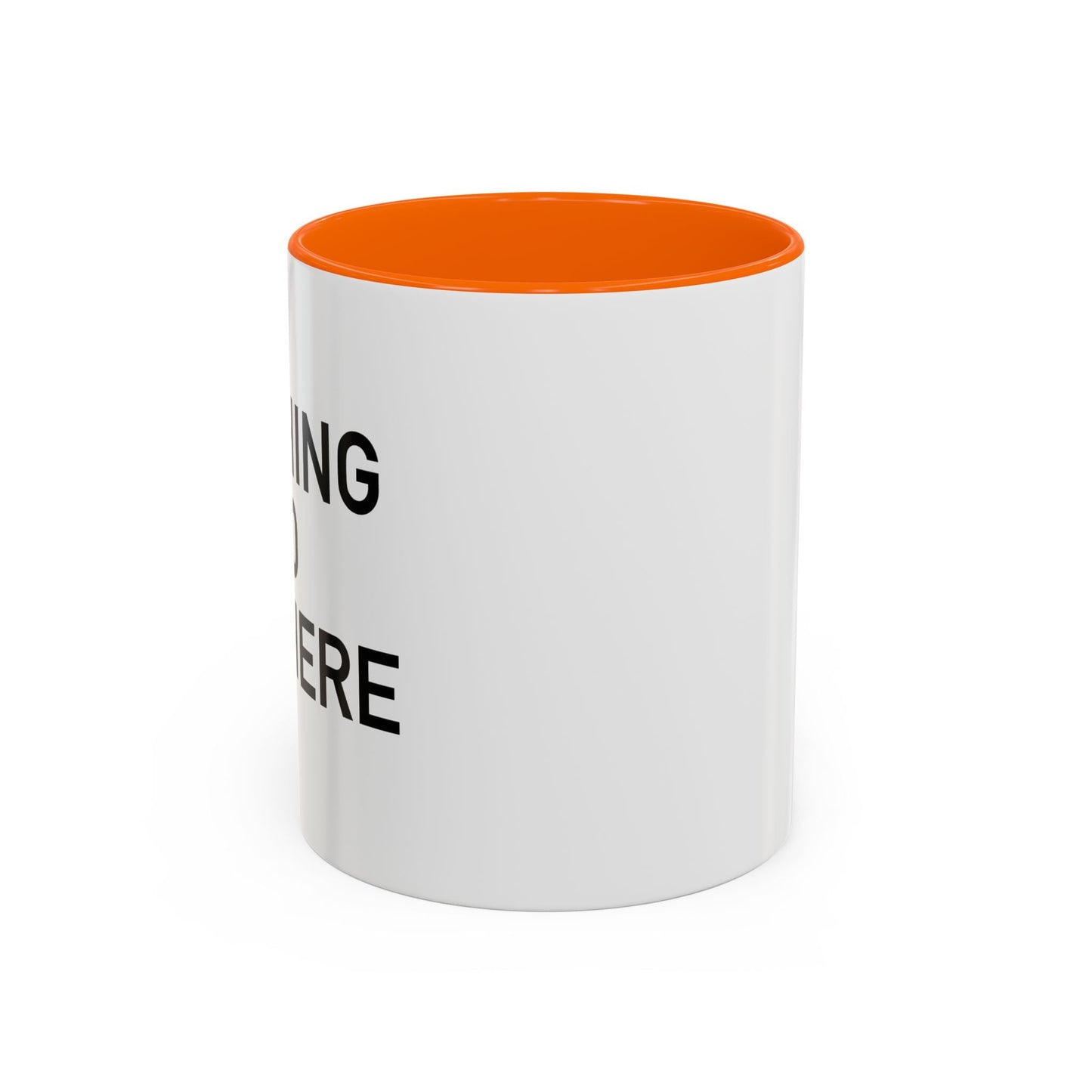 NOTHING TO SEE HERE. Accent BiColor Funny Sarcastic Mug