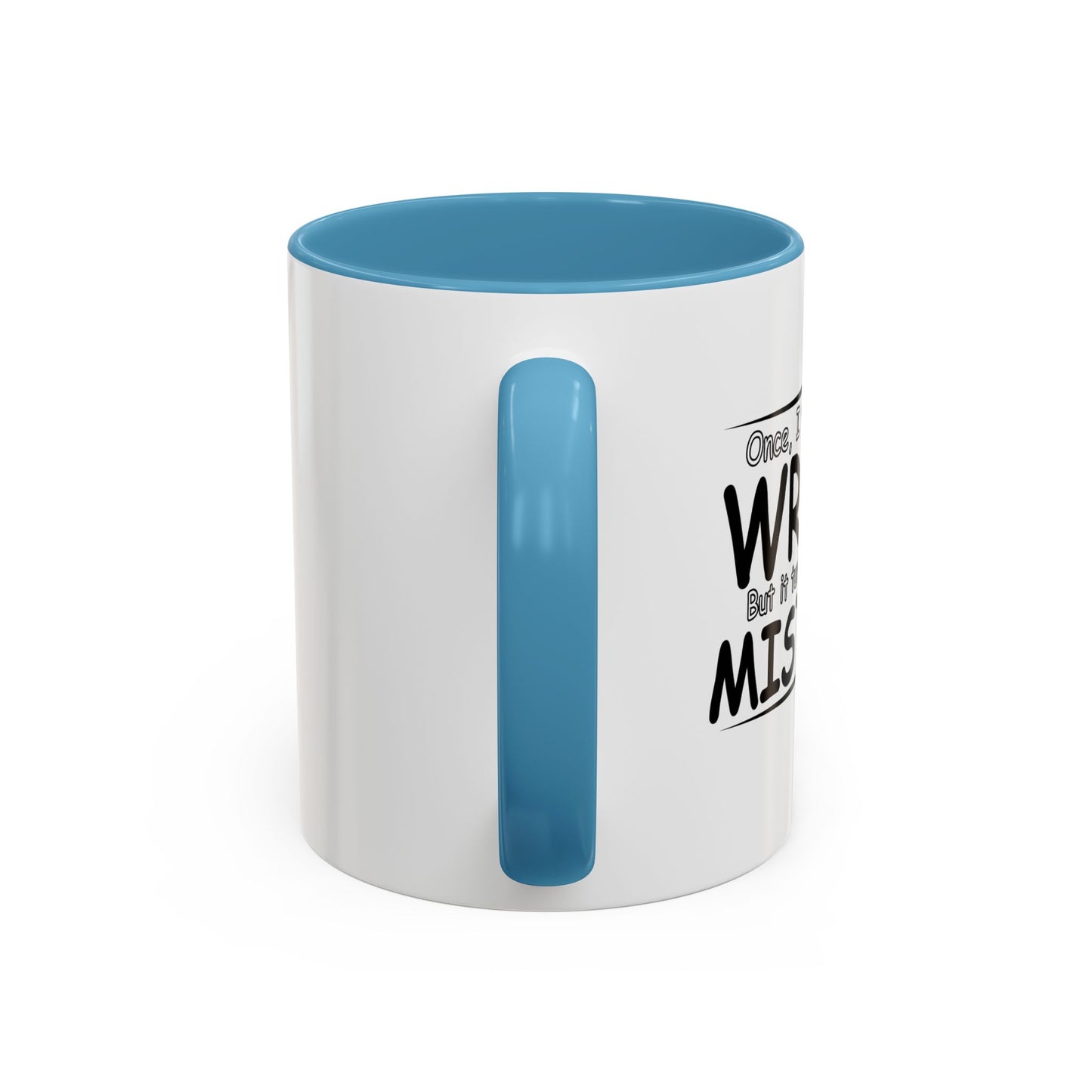 I WAS MISTAKEN Accent BiColor Funny Sarcastic Mug