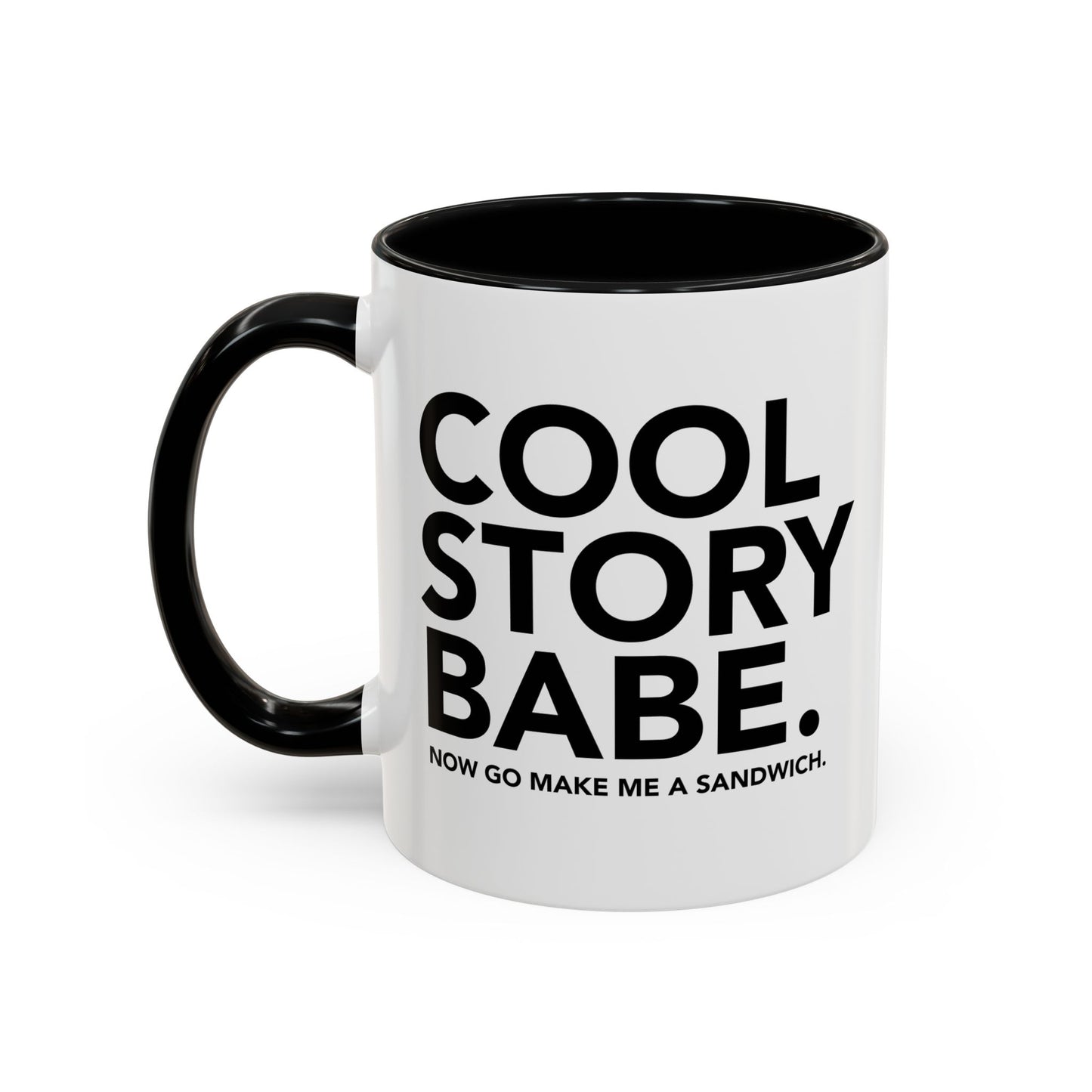 COOL STORY BABE. Accent BiColor Funny Sarcastic Mug