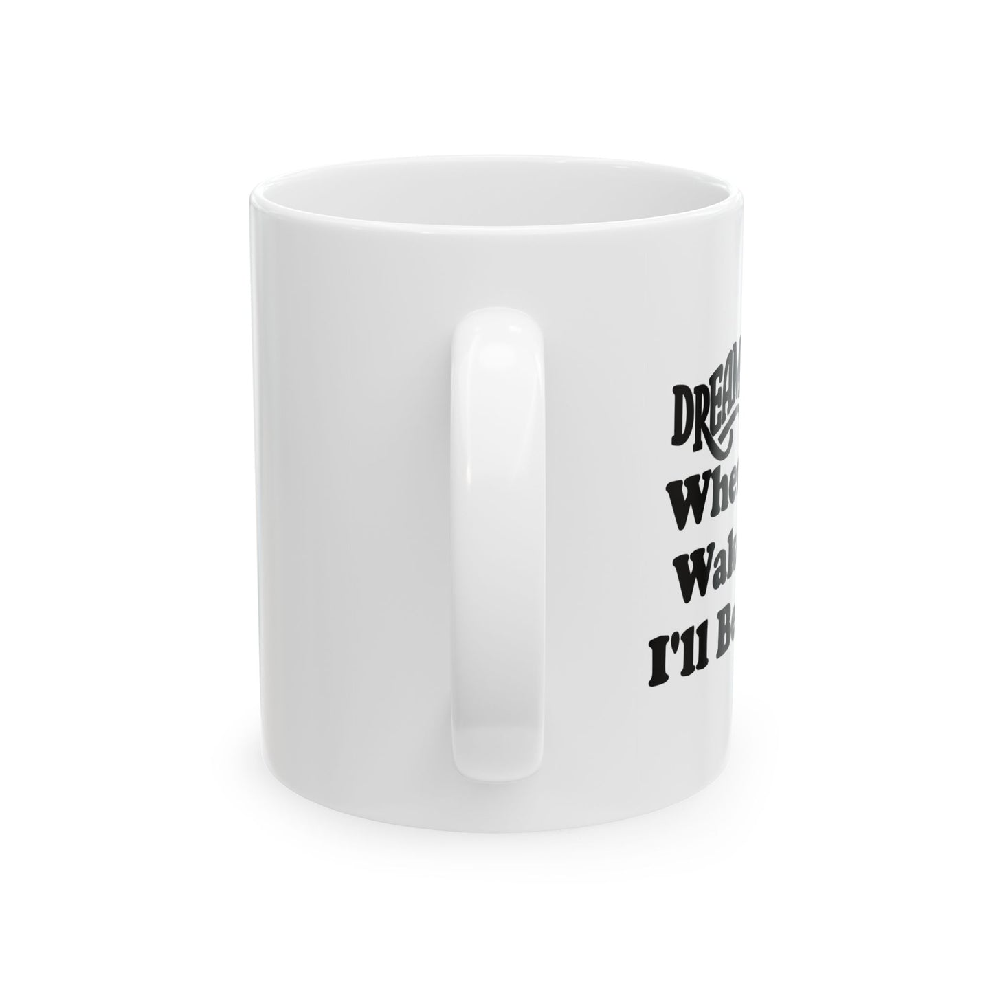 DREAM DATE FUNNY SARCASTIC MUG