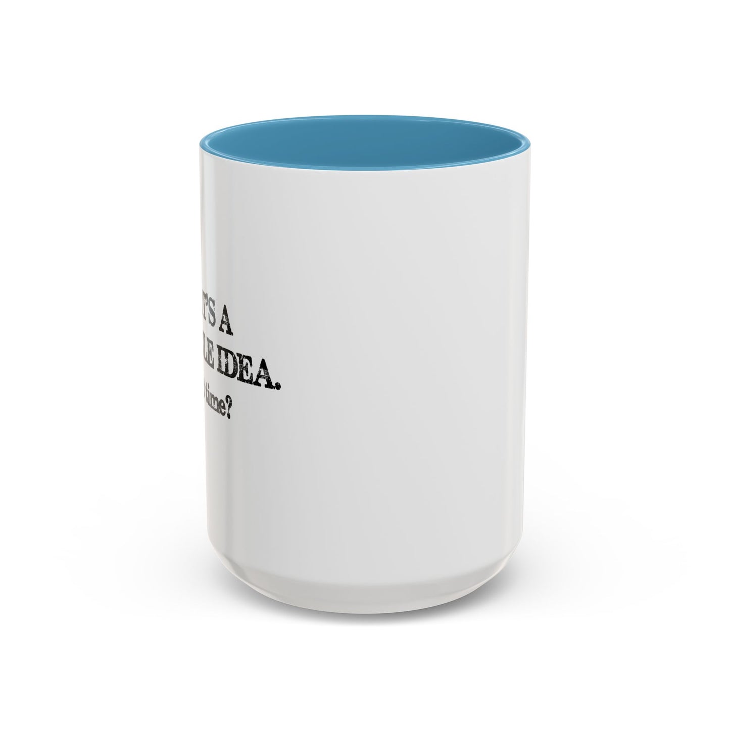 WHAT TIME? Accent BiColor Funny Sarcastic Mug