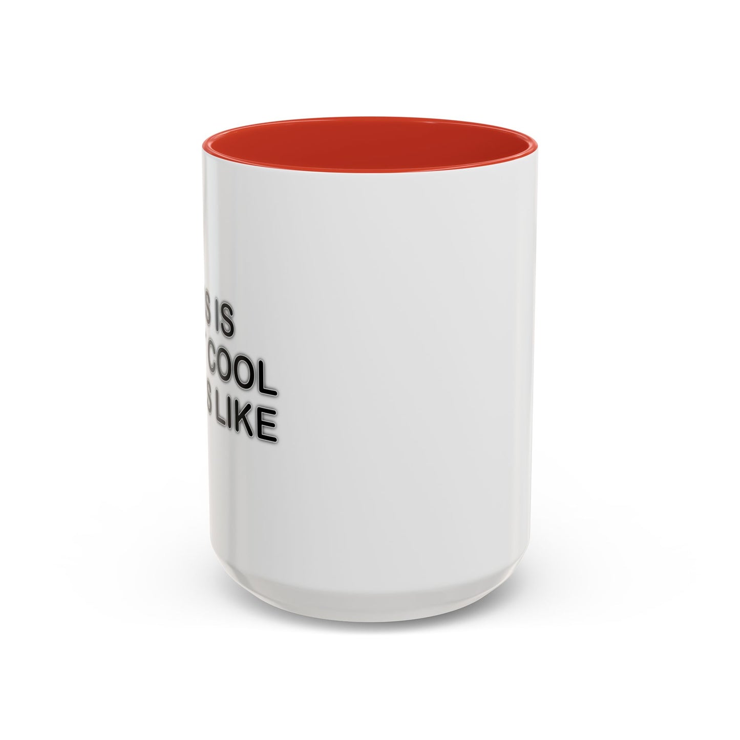 WHAT COOL LOOKS LIKE Accent BiColor Funny Sarcastic Mug