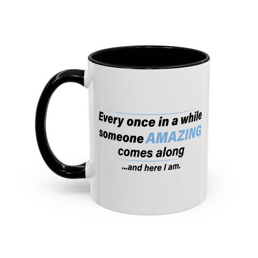 SOMEONE AMAZING COMES ALONG Accent BiColor Funny Sarcastic Mug