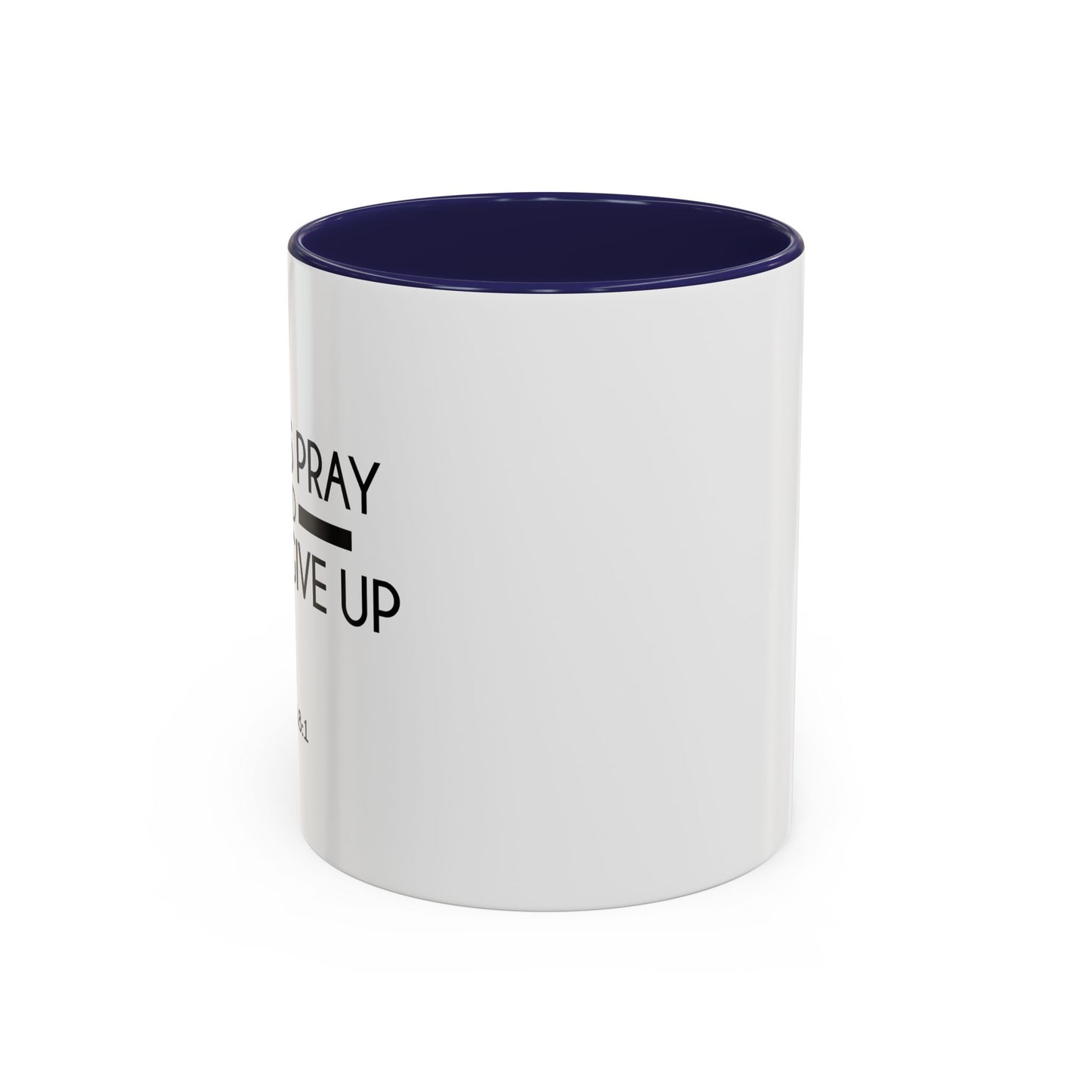 ALWAYS PRAY AND NEVER GIVE UP - LUKE 18-1 Accent BiColor Mug