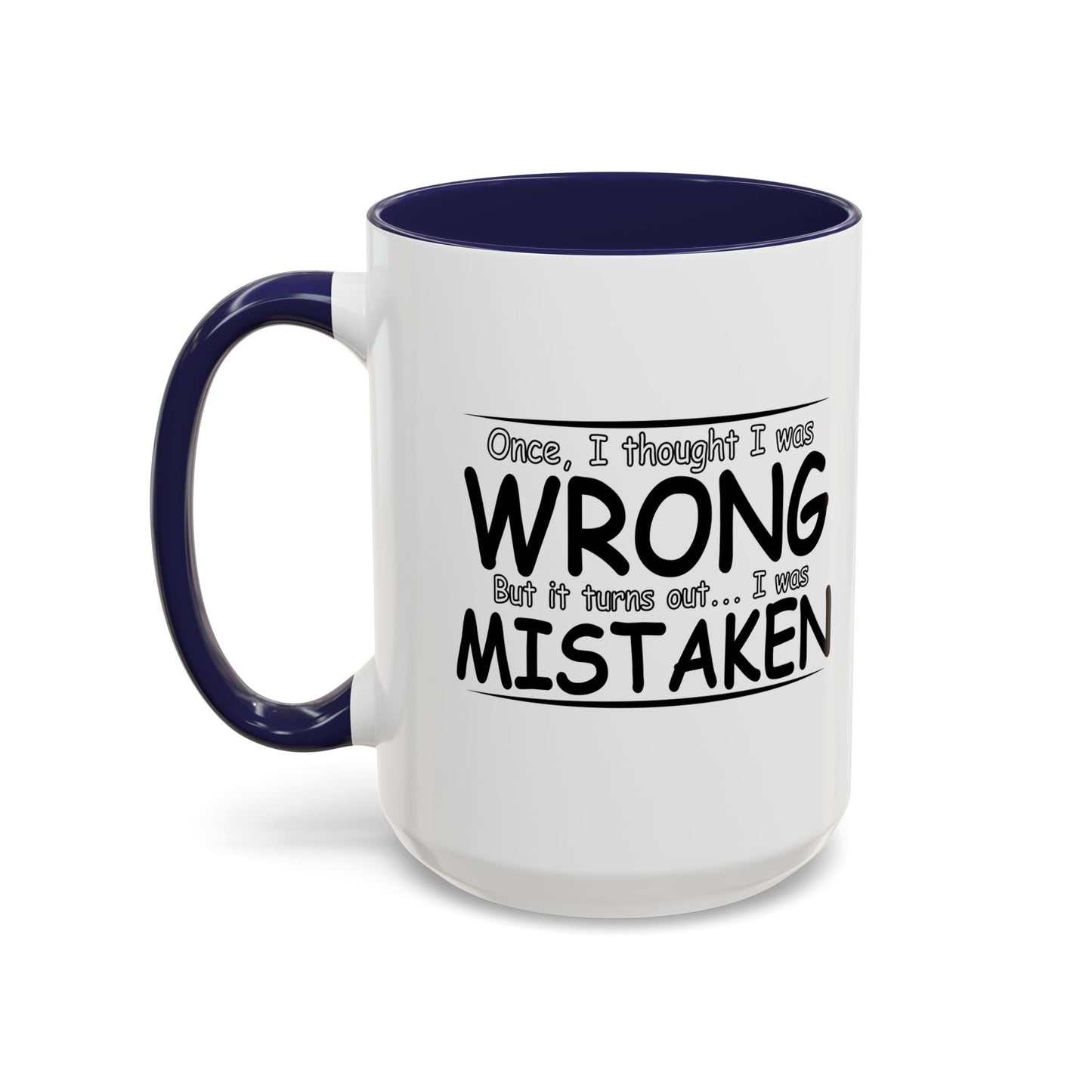 I WAS MISTAKEN Accent BiColor Funny Sarcastic Mug