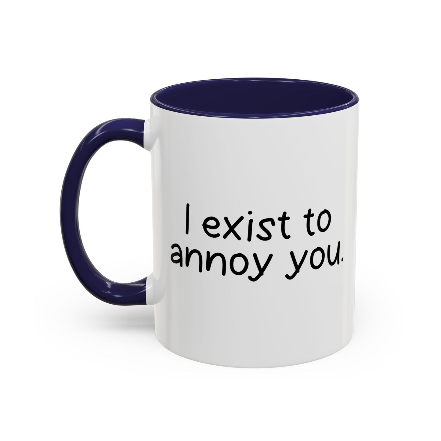 I EXIST TO ANNOY Accent BiColor Funny Sarcastic Mug