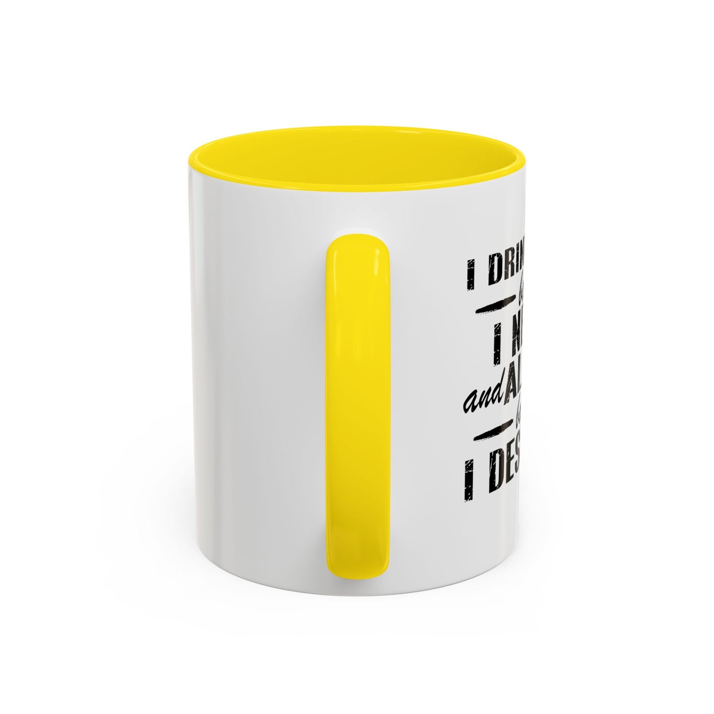 BECAUSE I DESERVE IT Accent BiColor Funny Sarcastic Mug