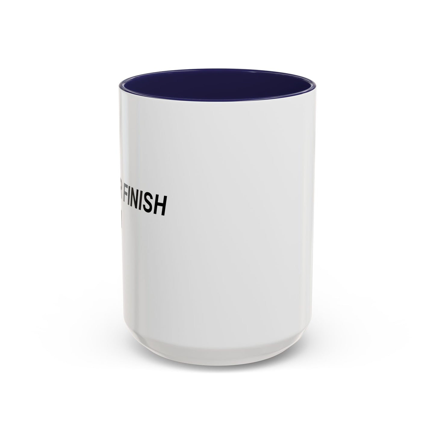 I NEVER FINISH ANYTHI Accent BiColor Funny Sarcastic Mug