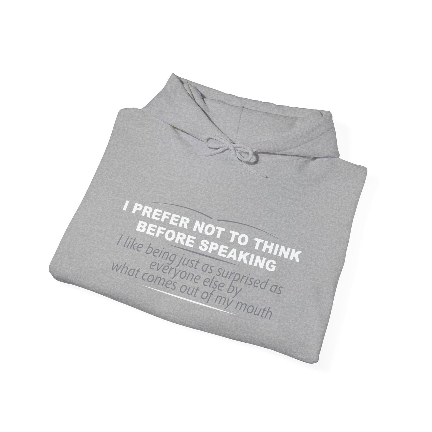 I PREFER NOT TO THINK BEFORE SPEAKING - Premium Unisex Funny Sarcastic Black Hoodie Sweatshirt