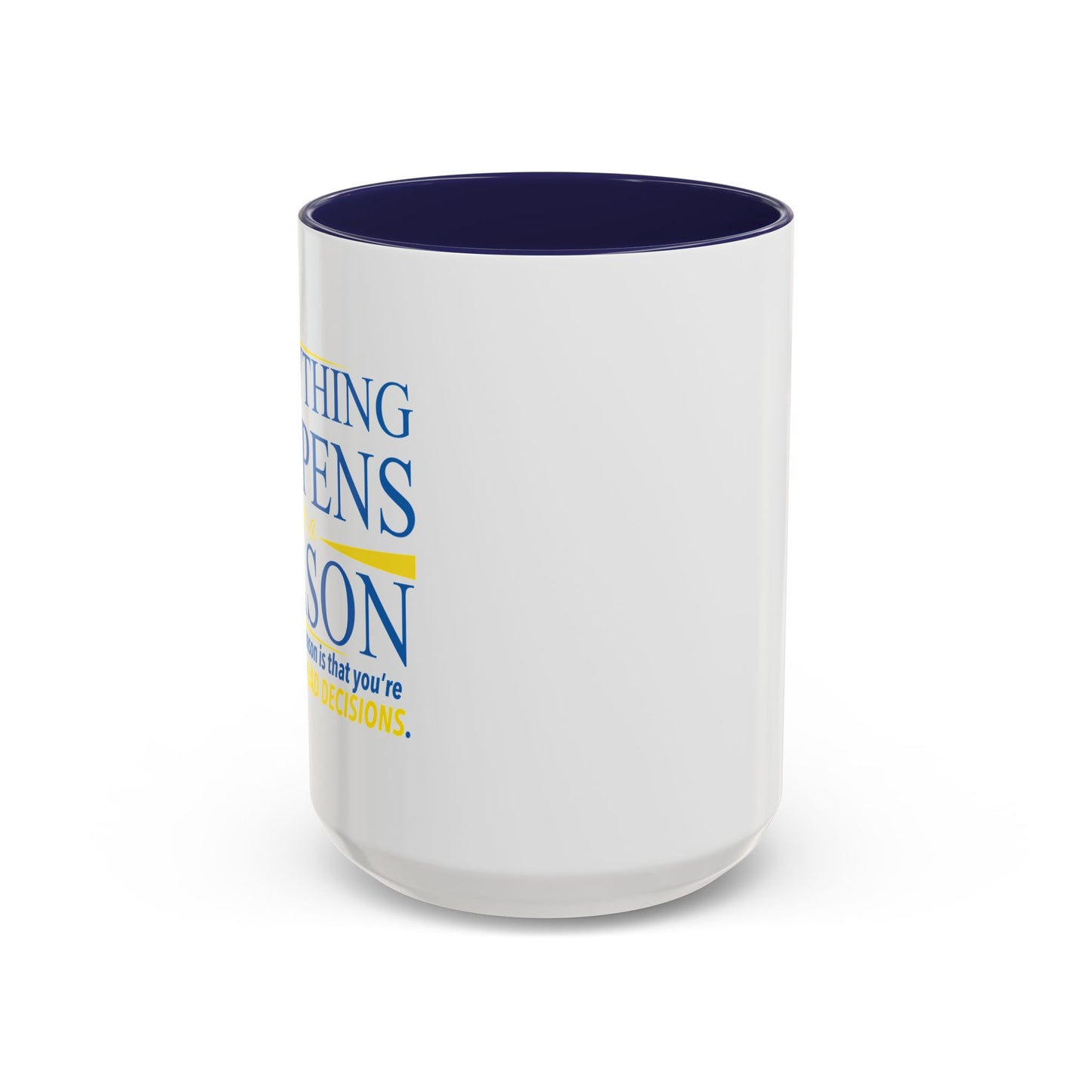 EVERYTHING HAPPENS FOR A REASON Accent BiColor Funny Sarcastic Mug