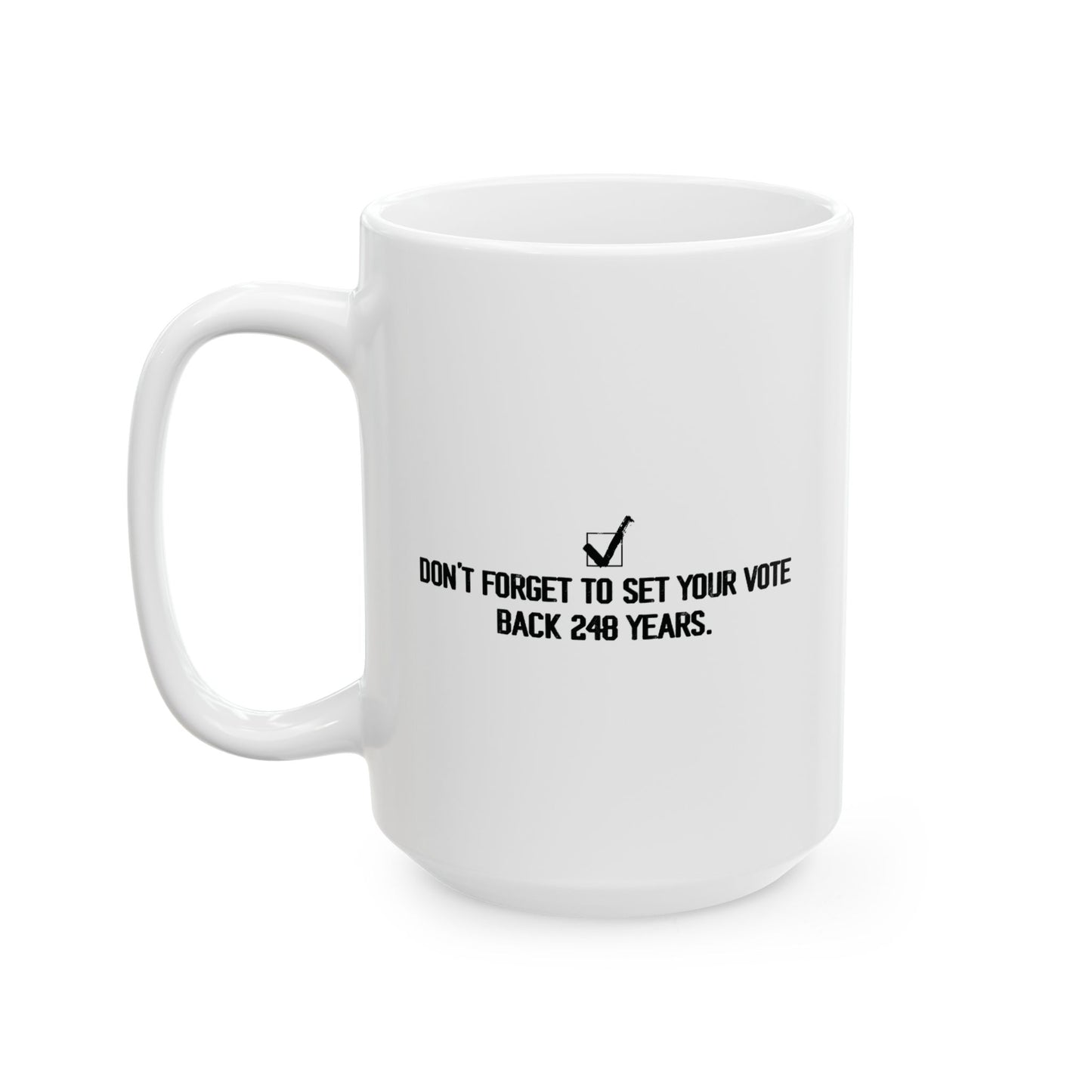 248 YEARS FUNNY SARCASTIC WHITE MUG