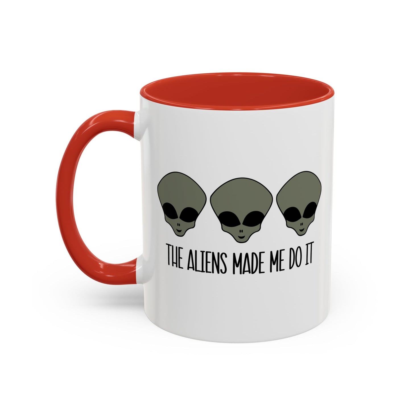 THE ALIENS MADE ME DO IT Accent BiColor Funny Sarcastic Mug