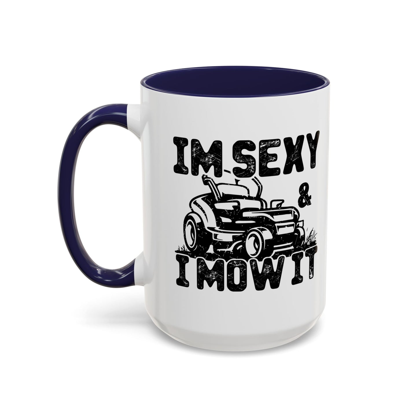 IM SEXY AND I MOW IT Accent BiColor Funny Sarcastic Mug