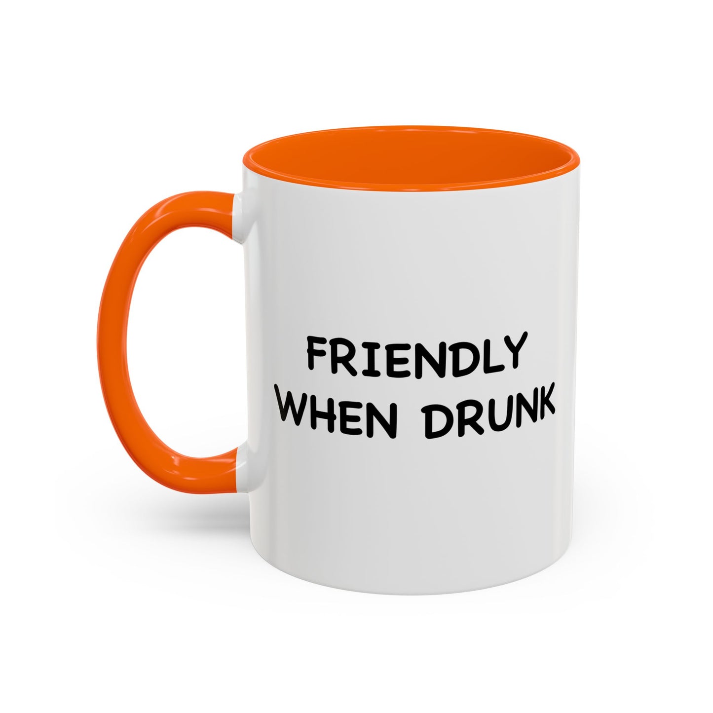 FRIENDLY WHEN DRUNK Accent BiColor Funny Sarcastic Mug