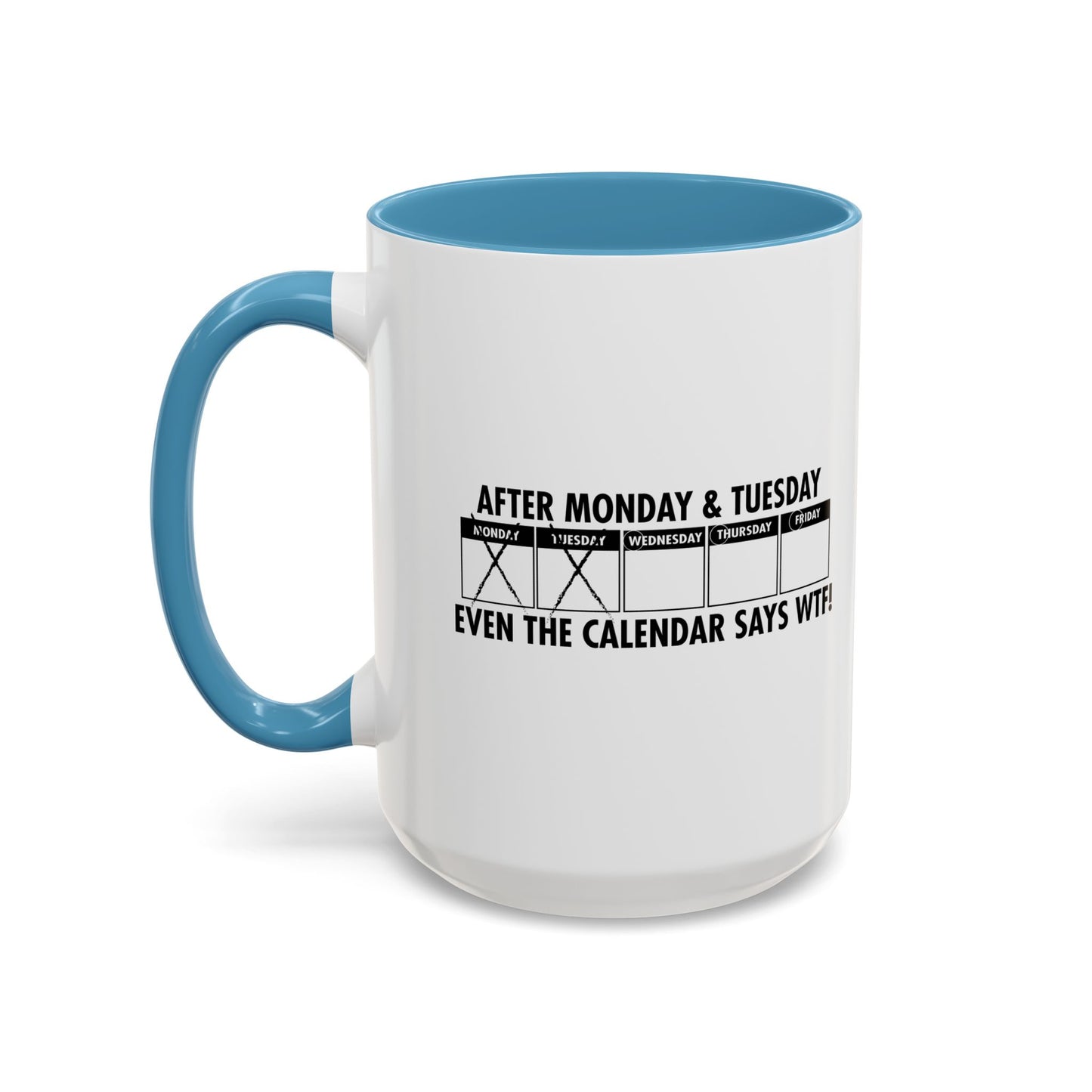 EVEN THE CALENDAR SAYS WTF! Accent BiColor Funny Sarcastic Mug