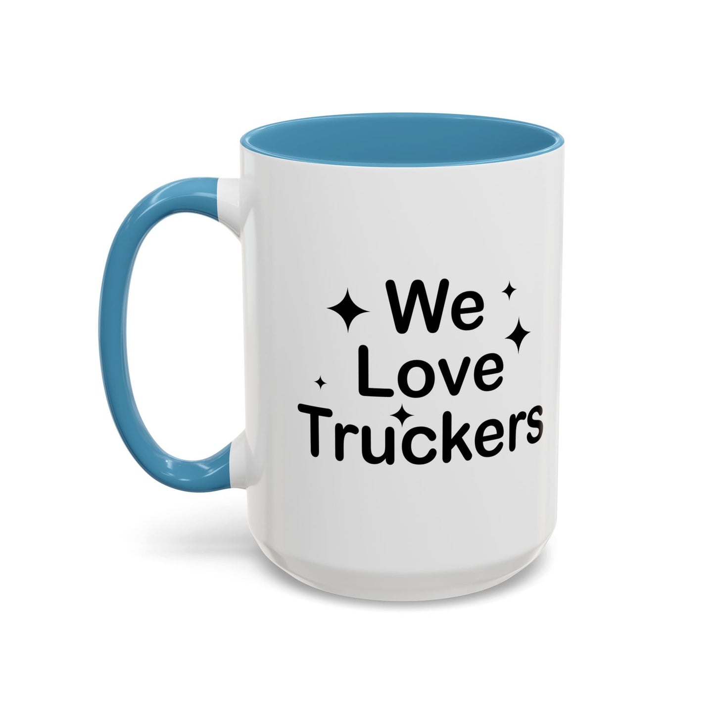 WE LOVE TRUCKERS Accent BiColor Funny Sarcastic Mug