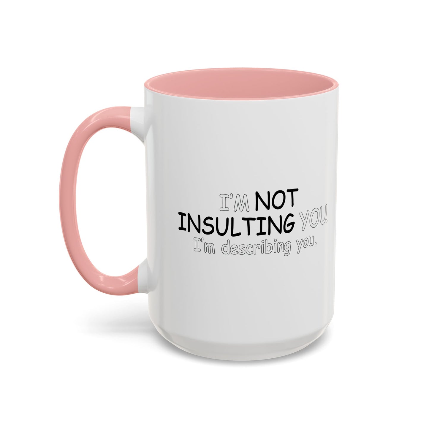 I'M DESCRIBING YOU Accent BiColor Funny Sarcastic Mug