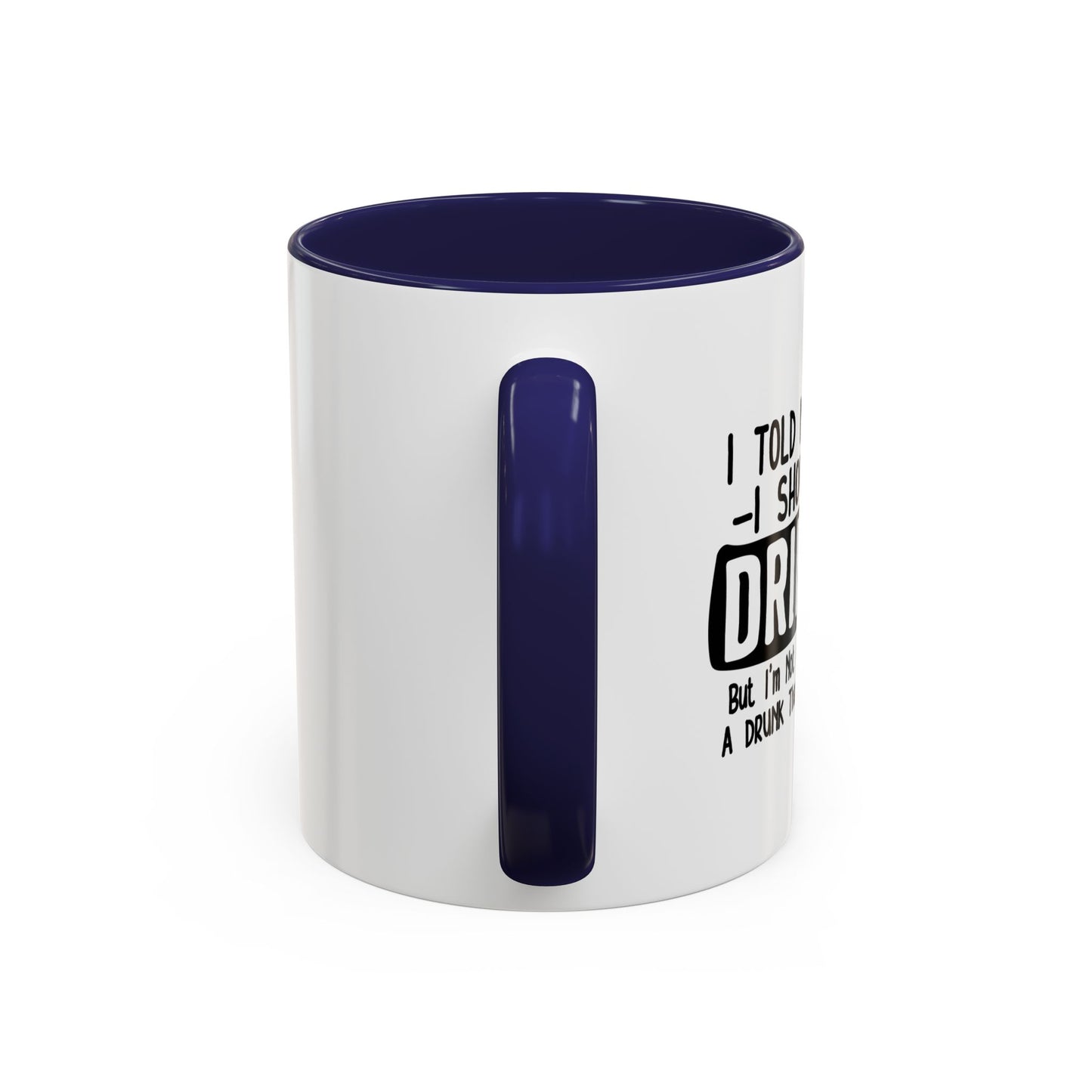 I TOLD MYSELF THAT I SHOULD STOP DRINKING Accent BiColor Funny Sarcastic Mug