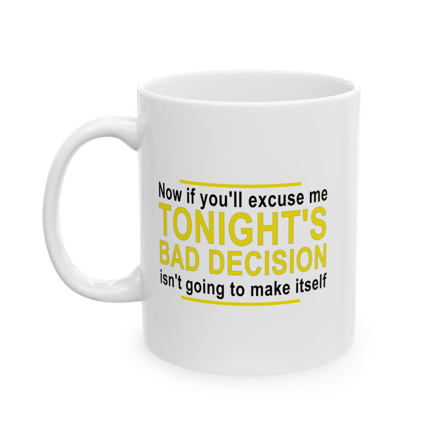 TONIGHT'S BAD DECISION FUUNY SARCASTIC MUG