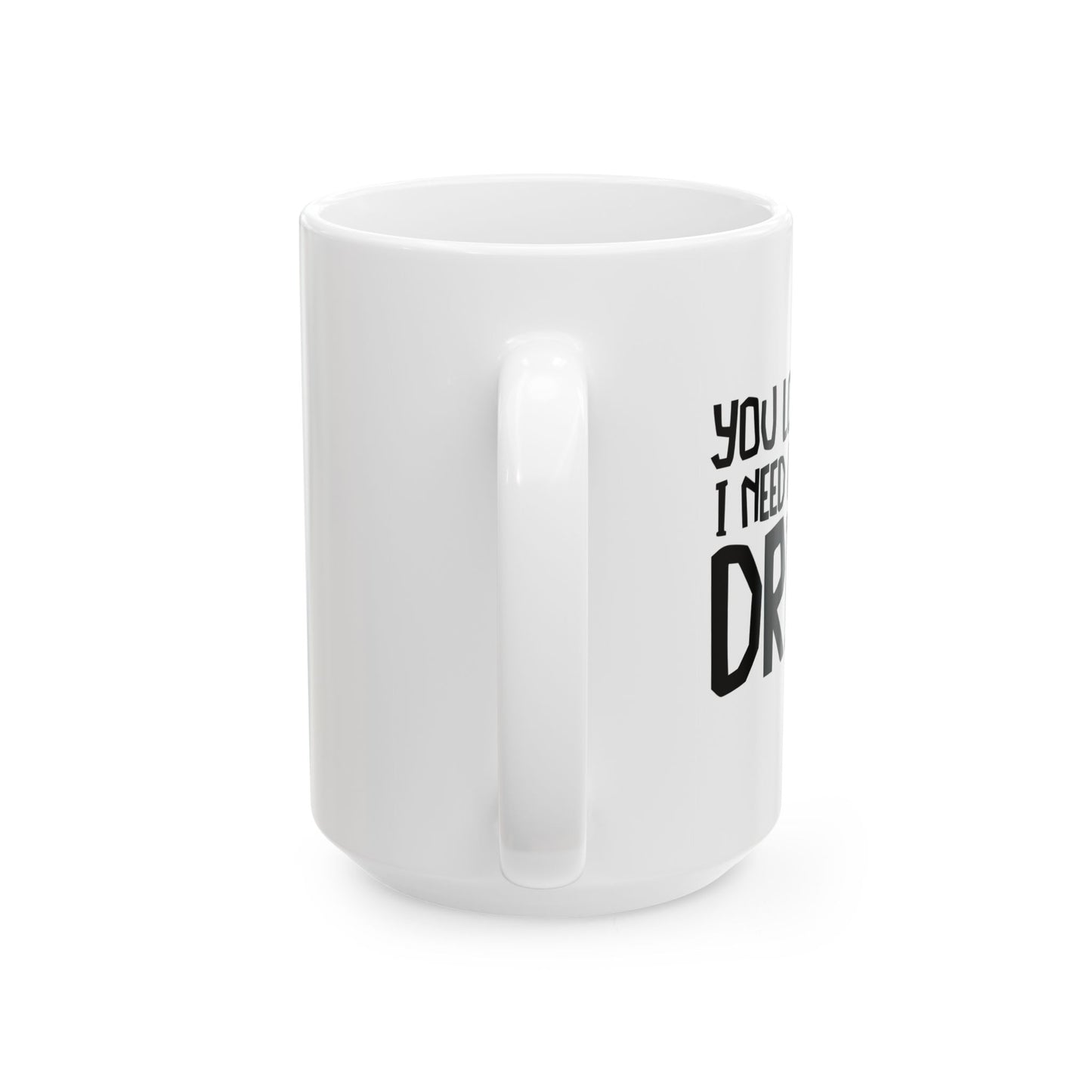 YOU LOOK LIKE I NEED ANOTHER DRINK FUNNY SARCSTIC MUG