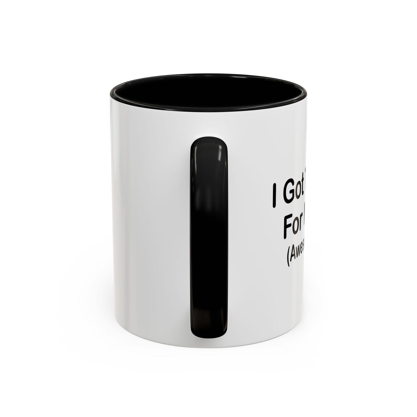 I GOT THIS MUG FOR MY WIFE Accent BiColor Funny Sarcastic Mug