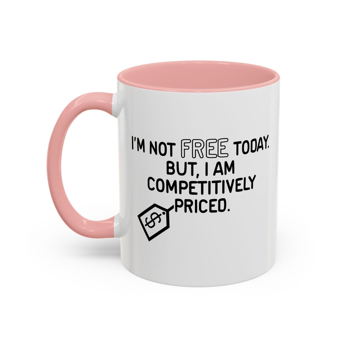 NOT FREE TODAY Accent BiColor Funny Sarcastic Mug