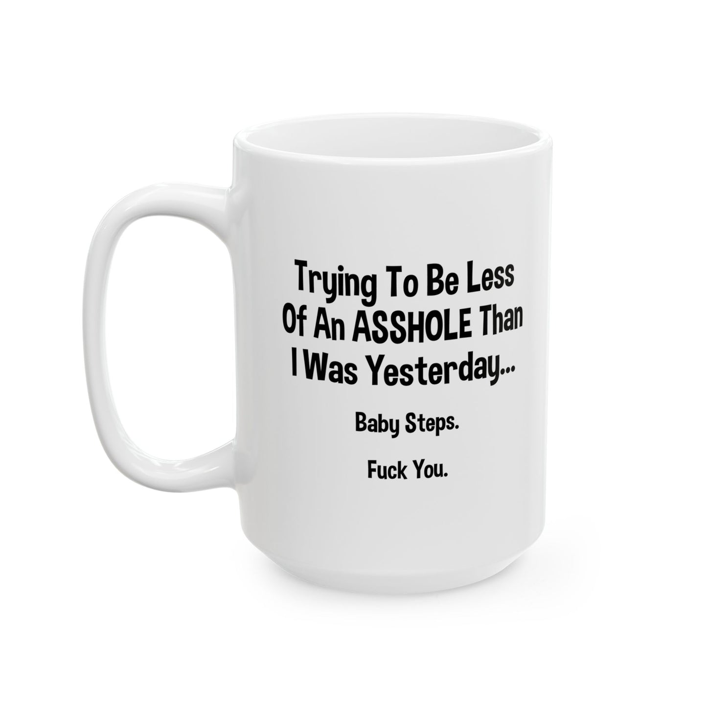 BABY STEPS FUNNY SARCASTIC WHITE MUG