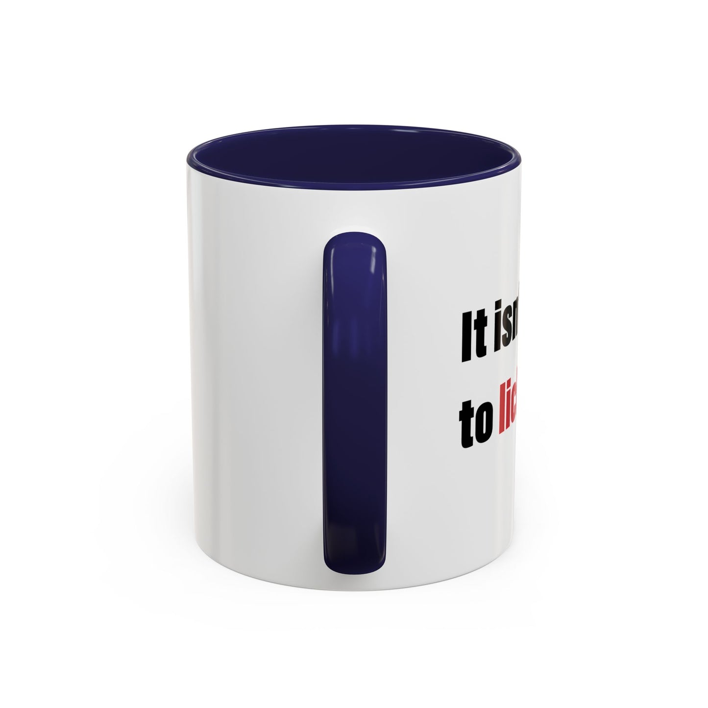 IT ISN'T GOING TO LICK ITSELF Accent BiColor Funny Sarcastic Mug