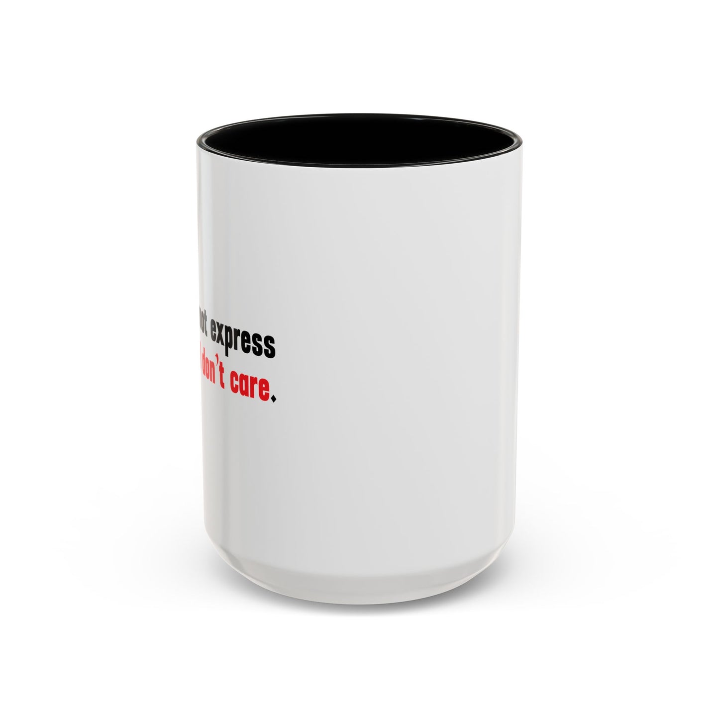 Words Cannot Express How Much I Don’t Care. Accent BiColor Funny Sarcastic Mug