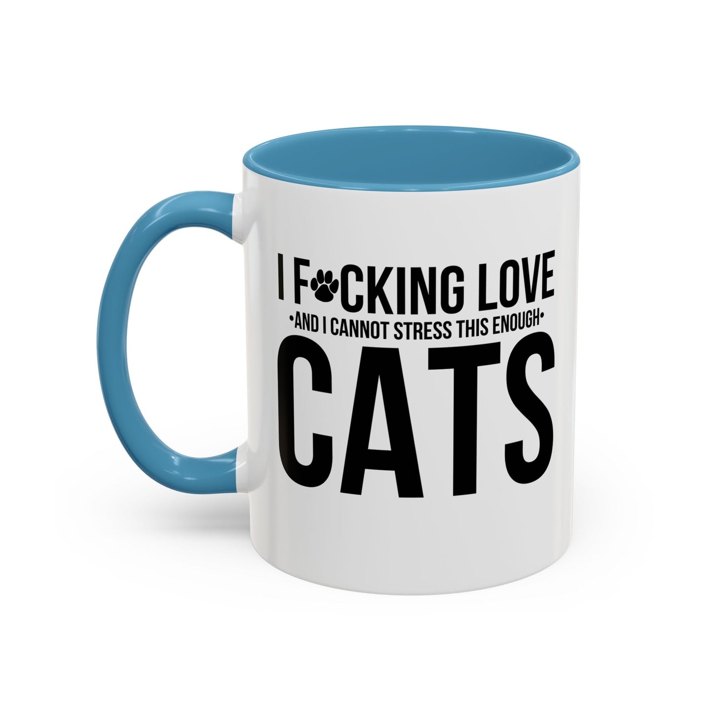 LOVE CATS AND I CANNOT STRESS THIS ENOUGH Accent BiColor Funny Sarcastic Mug